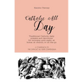 Catholic All Day: Traditional Catholic daily prayers and devotions for morning until night, at home, at church, or on the go