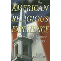 The American Religious Experience: A Concise History
