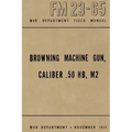 Browning Machine Gun, Caliber .50 HB, M2: War Department Field Manual FM 23-65, November 1944
