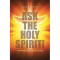 Ask the Holy Spirit!: The Power Source Jesus Provided