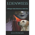 Edenwiess: A Morgan Koda Adventure, Book One