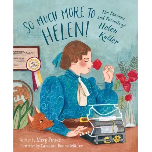 So Much More to Helen: The Passions and Pursuits of Helen Keller