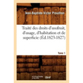Traité Des Droits d'Usufruit, d'Usage, d'Habitation Et de Superficie. Tome 1 (Éd.1823-1827)