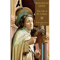 Walled in Light: The Life of St. Colette