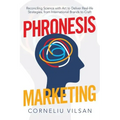 Phronesis Marketing: Reconciling Science with Art to Deliver Real-Life Strategies, from International Brands to Craft