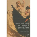 Critical Race Theory and Copyright in American Dance: Whiteness as Status Property