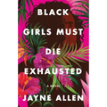 Black Girls Must Die Exhausted