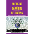 Breaking the Barriers to Belonging: United by Our Biology and Shared Humanity