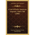 A List Of Early American Imprints, 1640-1700 (1896)
