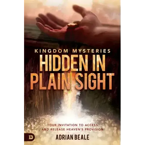 Kingdom Mysteries: Hidden in Plain Sight: Your Invitation to Access and Release Heaven's Provision