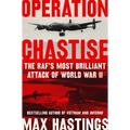 Operation Chastise: The Raf's Most Brilliant Attack of World War II
