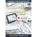Autodesk AutoCAD 2021: Learn CAD With Ease (For Beginners)