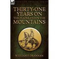 Thirty-One Years on the Plains and in the Mountains