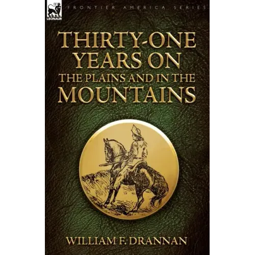 Thirty-One Years on the Plains and in the Mountains