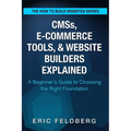 CMSs, E-Commerce Tools, & Website Builders Explained: A Beginner's Guide to Choosing the Right Foundation