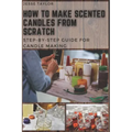 How to Make Scented Candles From Scratch: Step-by-step Guide for Candle Making