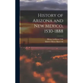 History of Arizona and New Mexico, 1530-1888