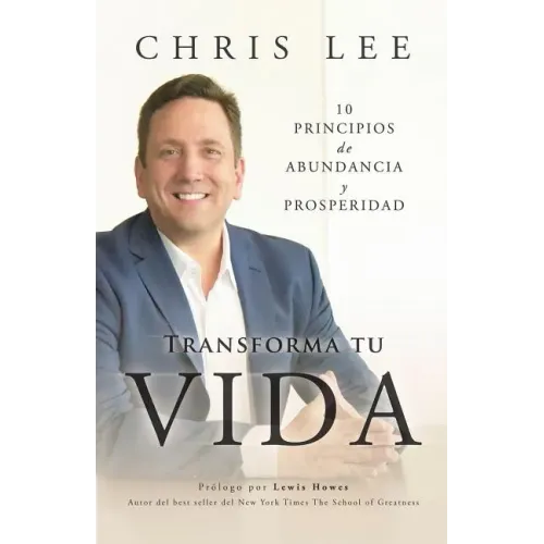 Transform Su Vida: 10 Principios De Abundancia Y Prosperidad