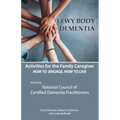 Activities for the Family Caregiver: Lewy Body Dementia: How to Engage, Engage to Live