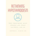 Rethinking Hypothyroidism: Why Treatment Must Change and What Patients Can Do