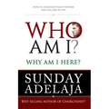 Who Am I? Why Am I Here?: How to Discover Your Purpose and Calling in Life