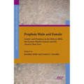 Prophets Male and Female: Gender and Prophecy in the Hebrew Bible, the Eastern Mediterranean, and the Ancient Near East