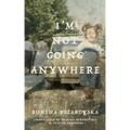 I'm Not Going Anywhere