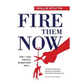 Fire Them Now: The 7 Lies Digital Marketers Sell...And the Truth about Political Strategies that Help Businesses Win