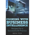 Cooking With Business Intelligence: Recipes for a Successful Business Intelligence Practice