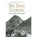 Big Bend Country: Land of the Unexpected