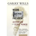 Negro President: Jefferson and the Slave Power