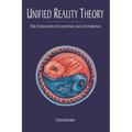 Unified Reality Theory: The Evolution of Existence into Experience