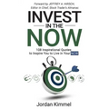 Invest in the NOW: 108 Inspirational Quotes to Inspire You to Live in Your NOW