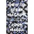 How to Speak Machine: Computational Thinking for the Rest of Us