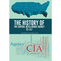 The History of the Central Intelligence Agency (C.I.A.)
