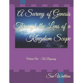A Survey of Genesis Through the Lens of a Kingdom Scope: Volume One - The Beginning