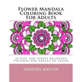 Flower Mandala Coloring Book For Adults: 30 Easy and Stress Relieving Patterns For Adults To Color