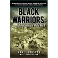 Black Warriors: The Buffalo Soldiers of World War II Memories of the Only Negro Infantry Division to Fight in Europe During World War