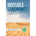 Invisible Landmines: A Guide to Recovering Freedom, Peace, and Joy