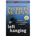 Left Hanging: Large Print (Caught Dead In Wyoming, Book 2)