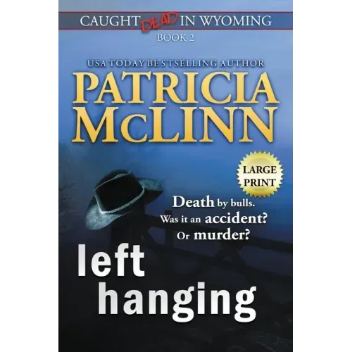 Left Hanging: Large Print (Caught Dead In Wyoming, Book 2)