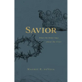 Savior: What the Bible Says about the Cross