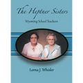 The Heptner Sisters: Wyoming Schoolteachers