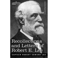 Recollections and Letters of Robert E. Lee
