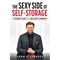 The Sexy Side of Self-Storage: An Insider's Guide to a Necessary Commodity