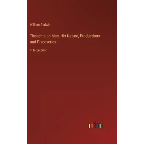 Thoughts on Man, His Nature, Productions and Discoveries: in large print