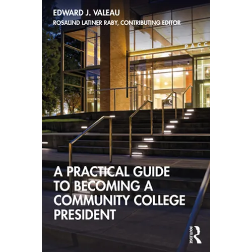 A Practical Guide to Becoming a Community College President