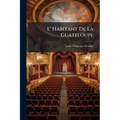 L' Habitant De La Guateloupe: Comédie En Trois Actes...