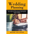 Wedding Planning: Plan the Perfect Wedding and Avoid Potential Mistakes (How to Plan Your Dream Wedding, That's Beautiful, Elegant and Royal)