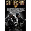 Self-Discipline: The Ultimate Guide to Self-Discipline like a US NAVY SEAL: Gain Incredible Self Confidence, Motivation, & True Discipl